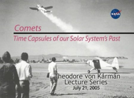 Theodor von Karman Lecture Series: кометы - "капсулы времени" Солнечной системы