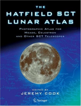 The Hatfield SCT Lunar Atlas: Photographic Atlas for Meade, Celestron and other SCT Telescopes