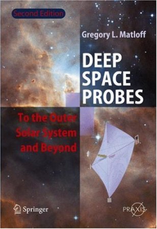 Deep Space Probes: To the Outer Solar System and Beyond