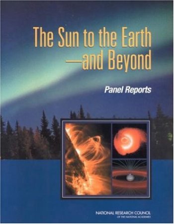 The Sun To The Earth And Beyond - Panel Reports