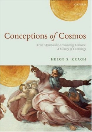 Conceptions of Cosmos: From Myths to the Accelerating Universe: A History of Cosmology