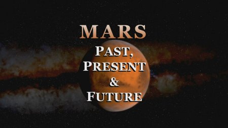 : ,    / IMAX / Mars: past, present & future