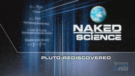    : ,   / Naked Science: Pluto Rediscovered