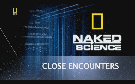    :   / Naked Science: Close Encounters