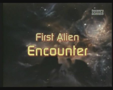     / First Alien Encounter