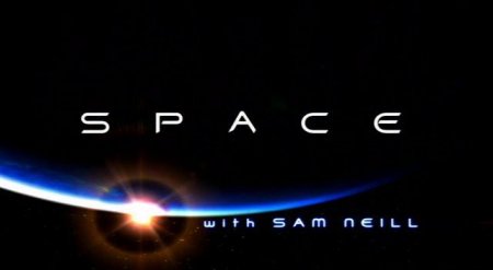     / BBC / Space with Sam Neill /  