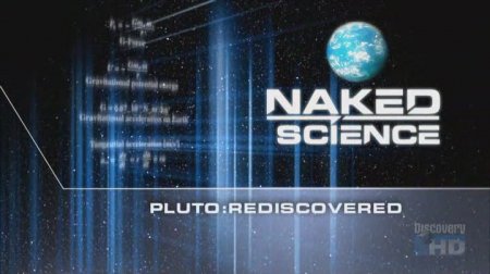     / ,   / Naked Science / Pluto Rediscovered