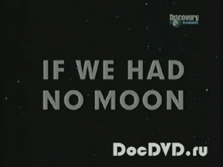      / If We Had No Moon