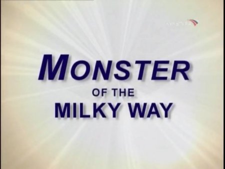    / Monster of the Milky Way
